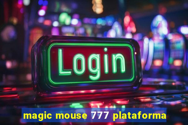 magic mouse 777 plataforma